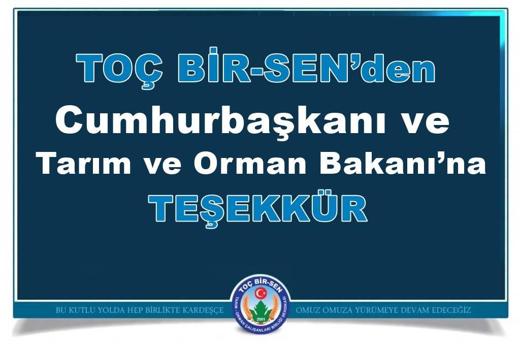 Toç Bir-Sen’den Cumhurbaşkanı ve Tarım ve Orman Bakanı’na Teşekkür