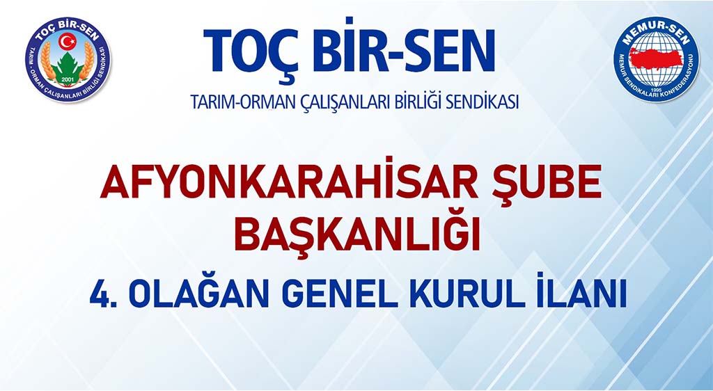 TOÇ BİR-SEN AFYONKARAHİSAR ŞUBE BAŞKANLIĞI  4. OLAĞAN GENEL KURUL İLANI