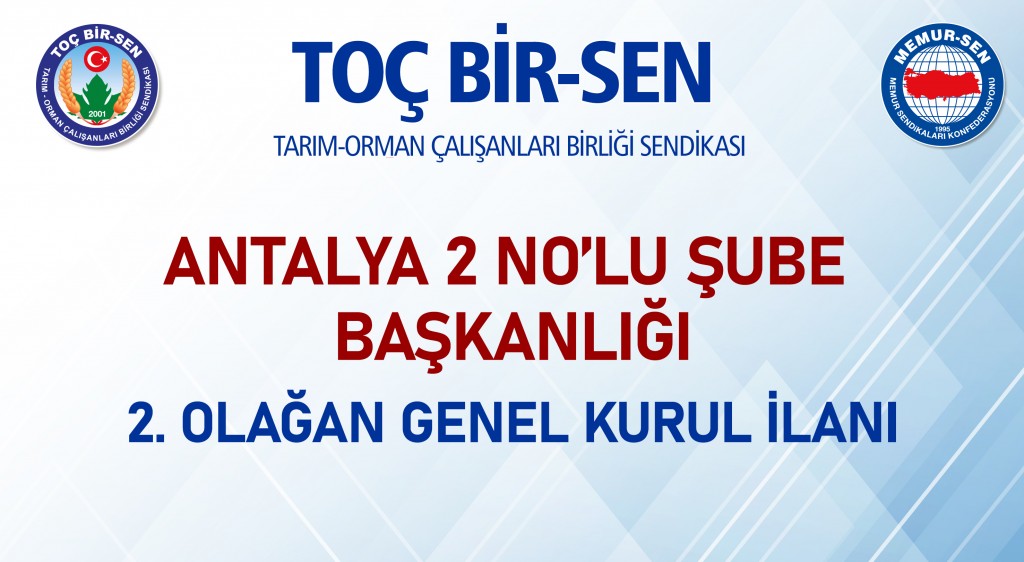 ANTALYA 2 NO’LU ŞUBE BAŞKANLIĞI 2. OLAĞAN GENEL KURUL İLANI