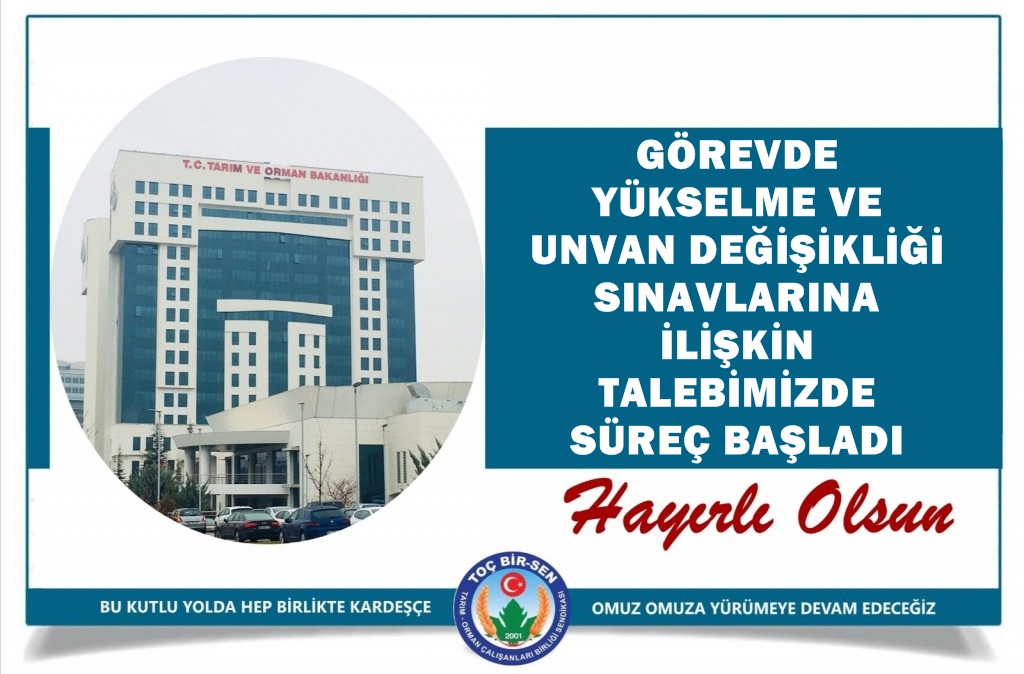 GÖREVDE YÜKSELME VE UNVAN DEĞİŞİKLİĞİ SINAVLARINA İLİŞKİN TALEBİMİZDE SÜREÇ BAŞLADI