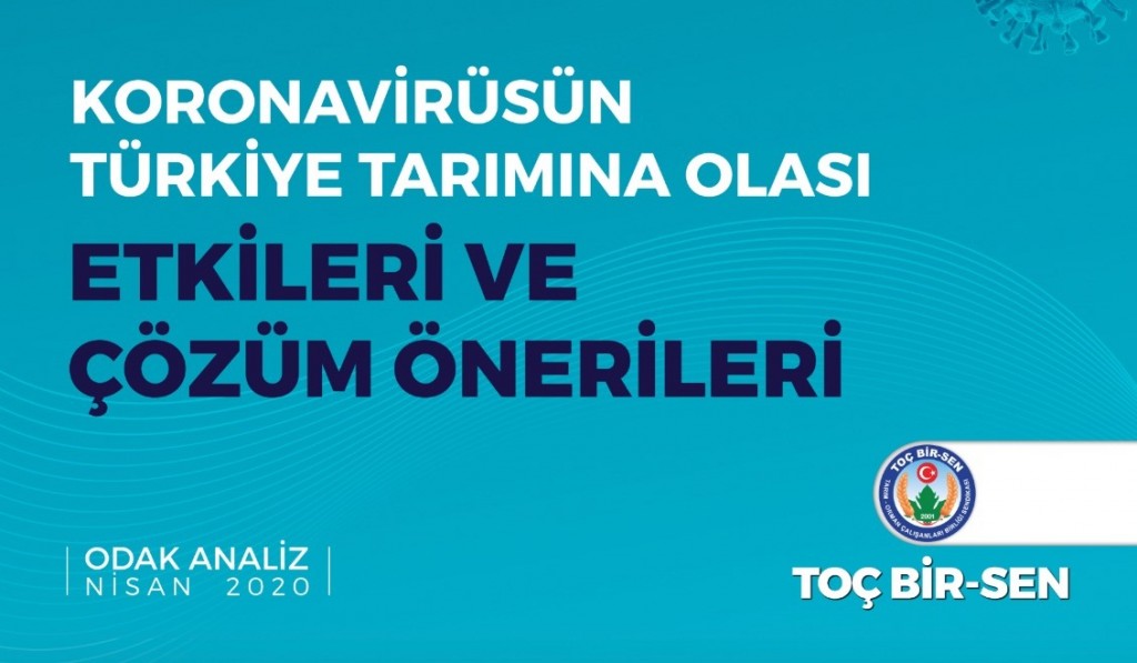 Toç Bir-Sen'den; 'Koronavirüsün Türkiye Tarımına Olası Etkileri ve Çözüm Önerileri' Başlıklı Odak Analizi