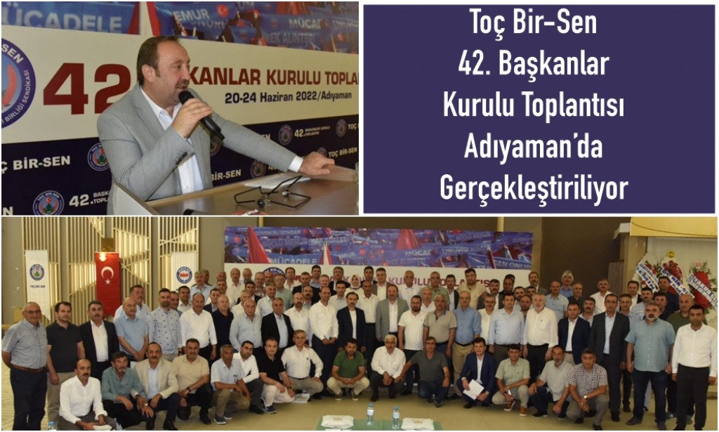 Toç Bir-Sen 42. Başkanlar Kurulu Toplantısı Adıyaman’da Gerçekleştiriliyor