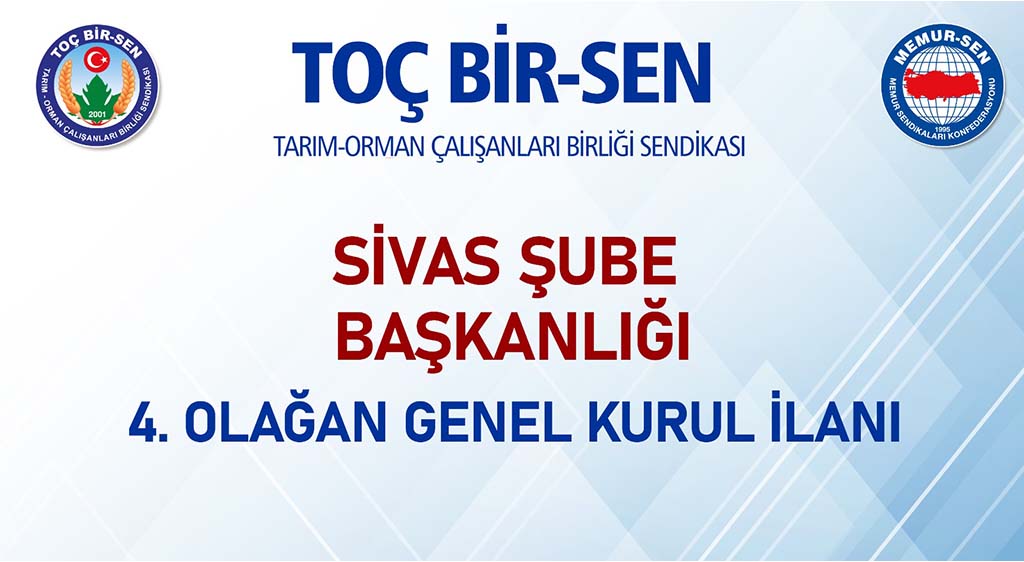 TOÇ BİR-SEN SİVAS ŞUBE BAŞKANLIĞI  4. OLAĞAN GENEL KURUL İLANI