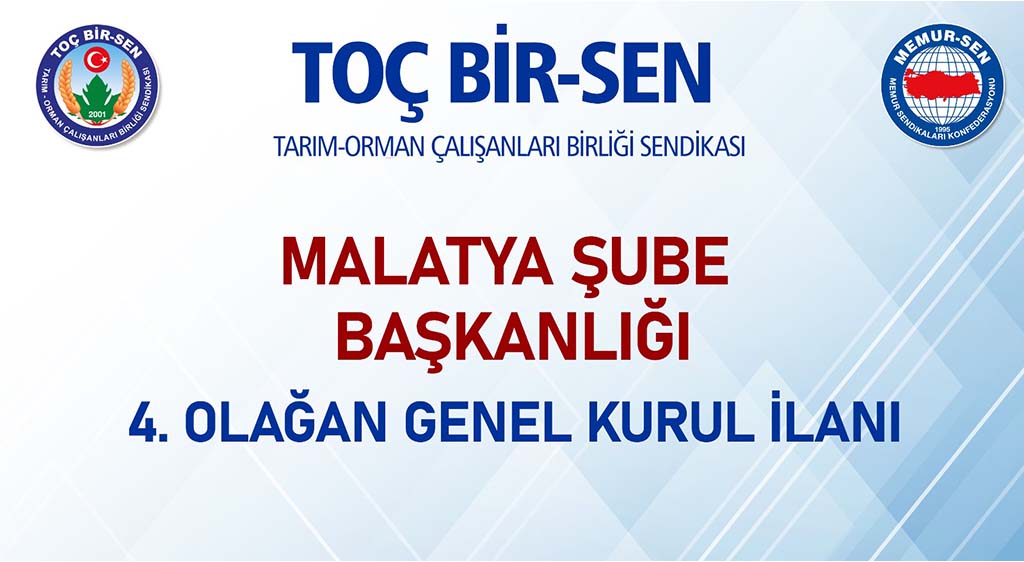 TOÇ BİR-SEN MALATYA ŞUBE BAŞKANLIĞI  4. OLAĞAN GENEL KURUL İLANI