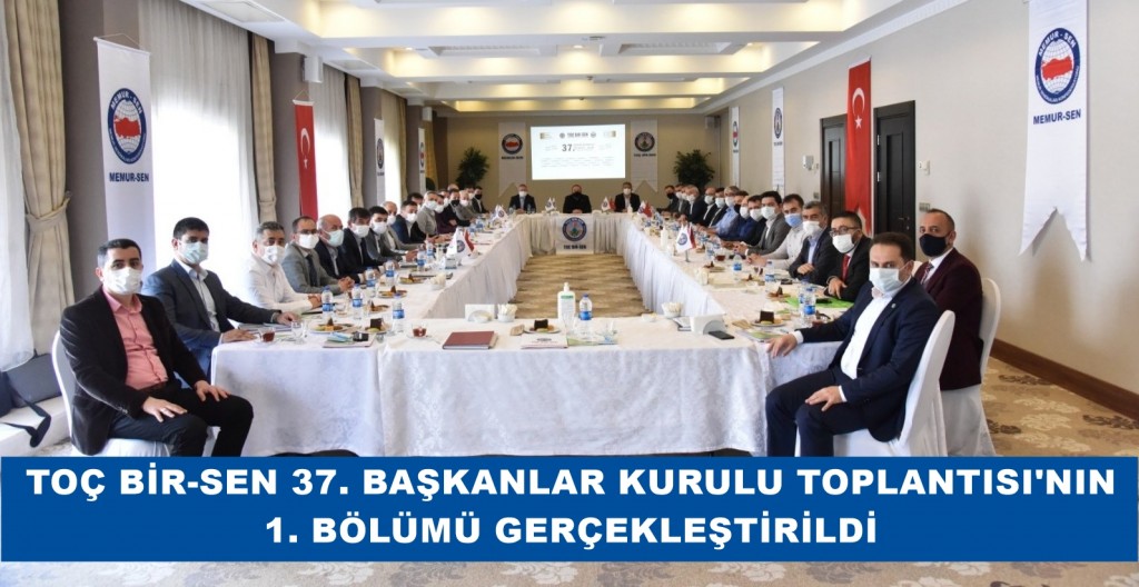 TOÇ BİR-SEN 37. BAŞKANLAR KURULU TOPLANTISININ 1. BÖLÜMÜ GERÇEKLEŞTİRİLDİ