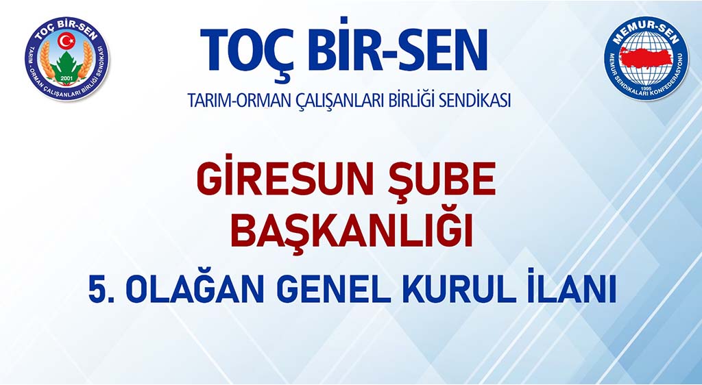 TOÇ BİR-SEN GİRESUN ŞUBE BAŞKANLIĞI  5. OLAĞAN GENEL KURUL İLANI