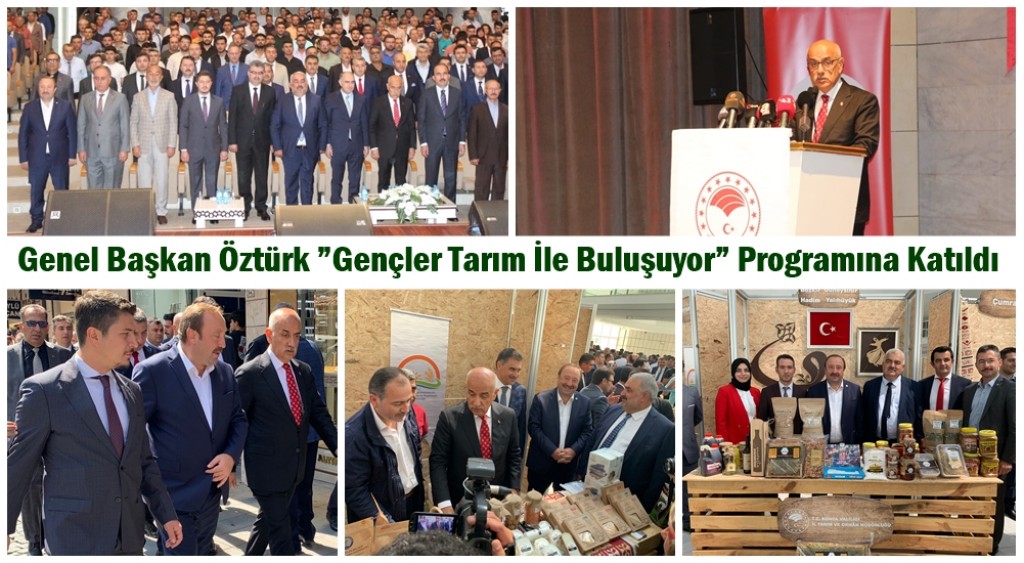 Genel Başkan Öztürk ”Gençler Tarım İle Buluşuyor” Programına Katıldı