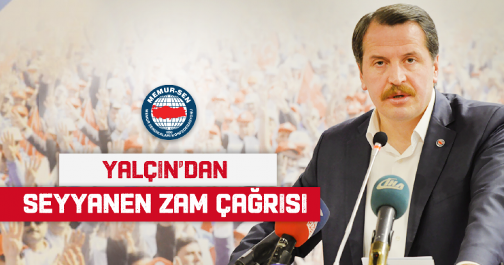 Yalçın’dan Seyyanen Zam Çağrısı