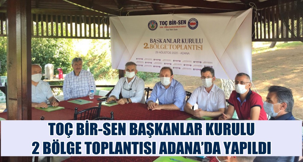 TOÇ BİR-SEN BAŞKANLAR KURULU 2 BÖLGE TOPLANTISI ADANA’DA YAPILDI