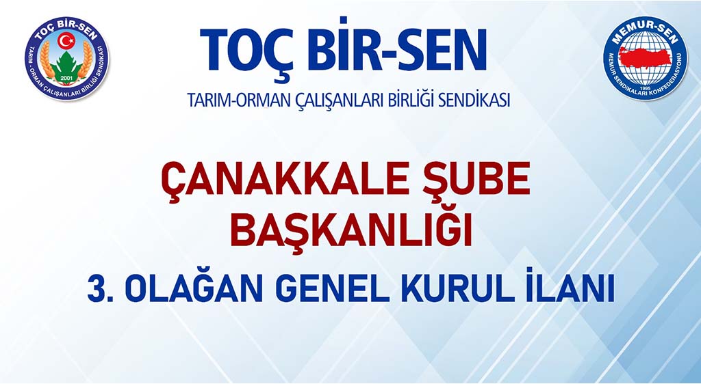 TOÇ BİR-SEN ÇANAKKALE ŞUBE BAŞKANLIĞI  3. OLAĞAN GENEL KURUL İLANI