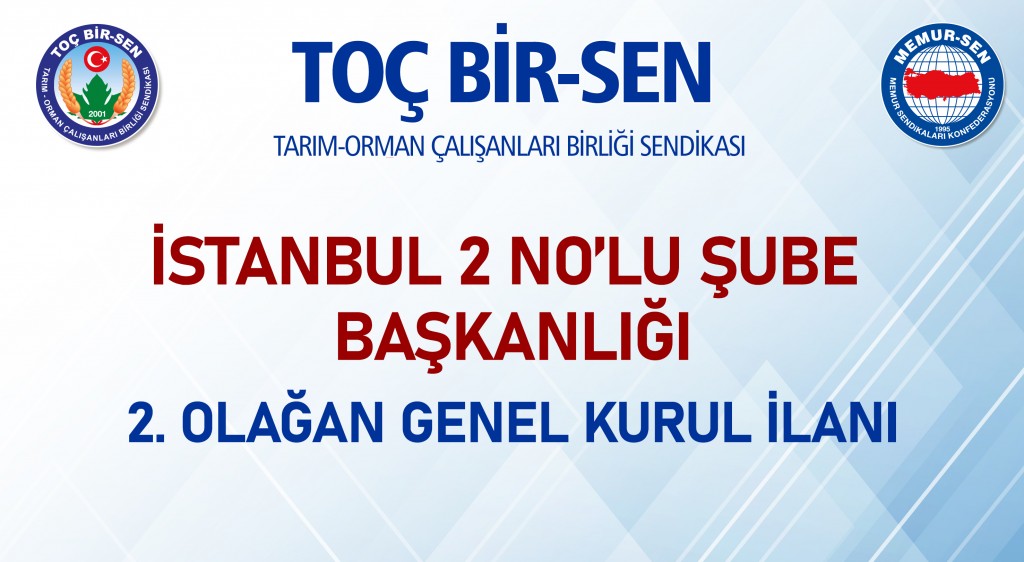 İSTANBUL 2 NO’LU ŞUBE BAŞKANLIĞI 2. OLAĞAN GENEL KURUL İLANI