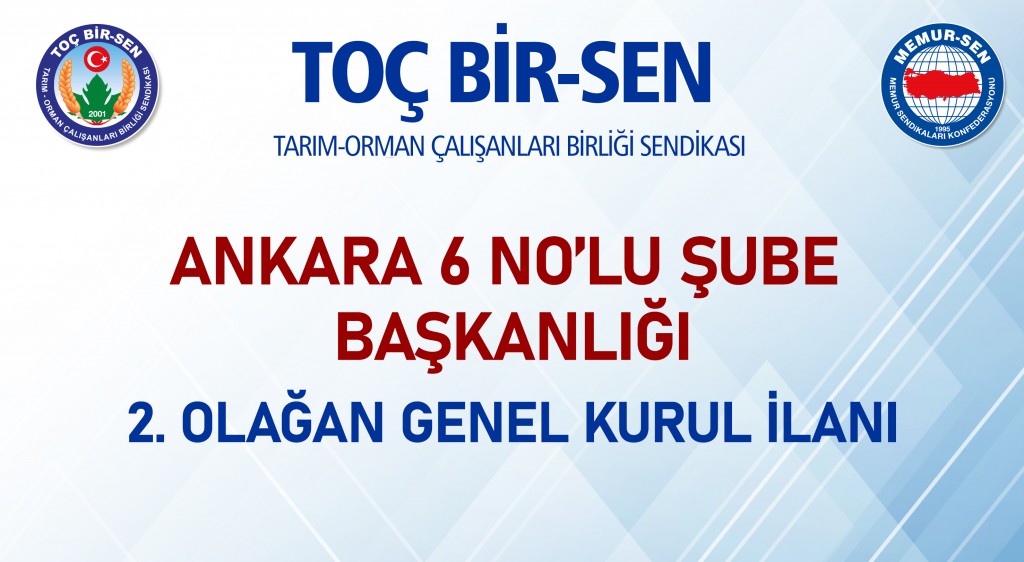 ANKARA 6 NO’LU ŞUBE BAŞKANLIĞI 2. OLAĞAN GENEL KURUL İLANI