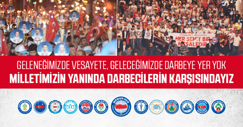 Geleneğimizde Vesayete, Geleceğimizde Darbeye Yer Yok; Milletimizin Yanındayız Darbecilerin Karşısındayız