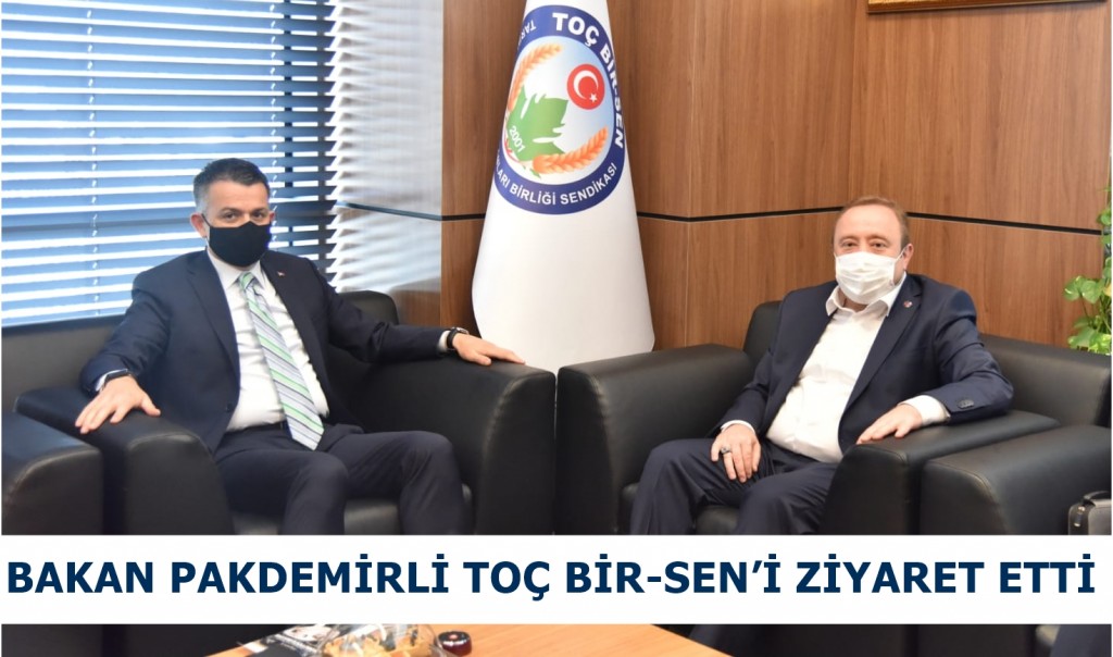 BAKAN PAKDEMİRLİ TOÇ BİR-SEN’İ ZİYARET ETTİ