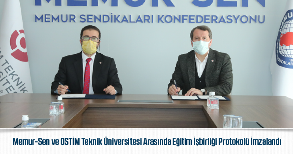 Memur-Sen ve OSTİM Teknik Üniversitesi Arasında Eğitim İşbirliği Protokolü İmzalandı