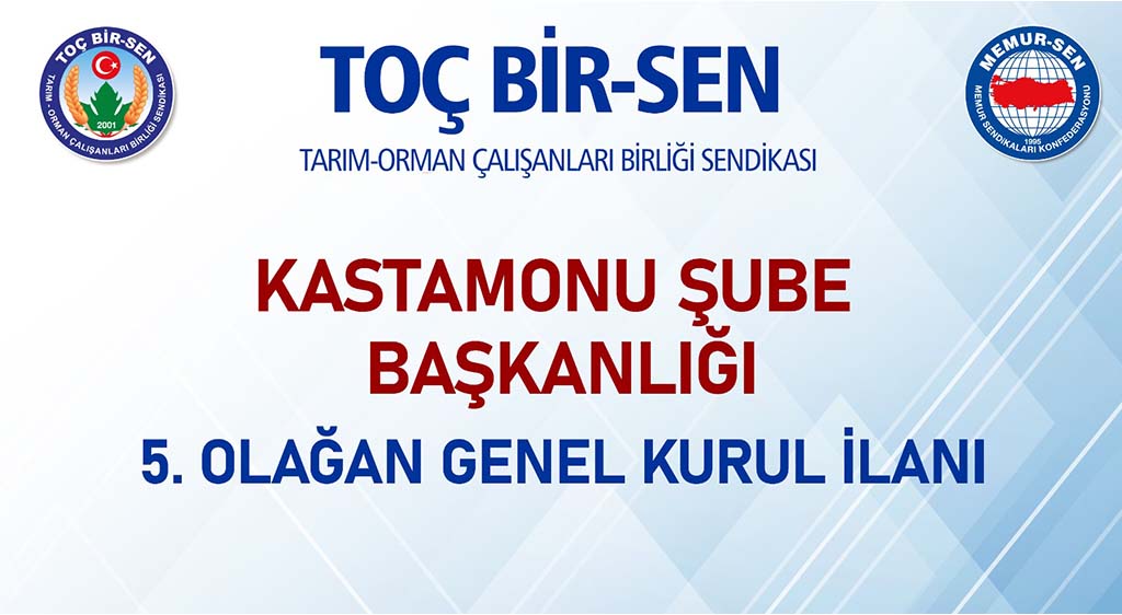 TOÇ BİR-SEN KASTAMONU ŞUBE BAŞKANLIĞI  5. OLAĞAN GENEL KURUL İLANI