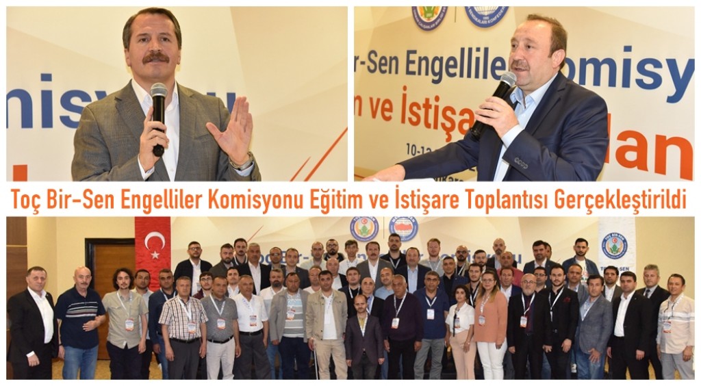 Toç Bir-Sen Engelliler Komisyonu Eğitim ve İstişare Toplantısı Gerçekleştirildi