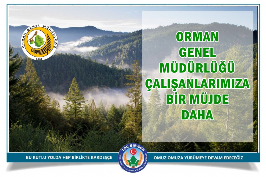 ORMAN GENEL MÜDÜRLÜĞÜ ÇALIŞANLARIMIZA BİR MÜJDE DAHA