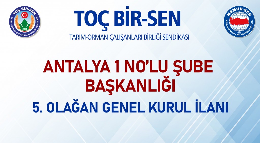 ANTALYA 1 NO’LU ŞUBE BAŞKANLIĞI 5. OLAĞAN GENEL KURUL İLANI