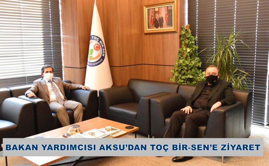 BAKAN YARDIMCISI AKSU’DAN TOÇ BİR-SEN’E ZİYARET