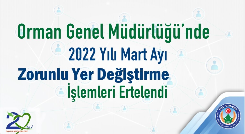 Orman Genel Müdürlüğü'nde 2022 Yılı Mart Ayı Zorunlu Yer Değiştirme İşlemleri Ertelendi