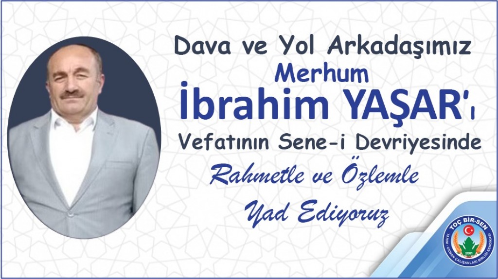 Merhum İbrahim Yaşar’ı Rahmetle ve Duayla Anıyoruz