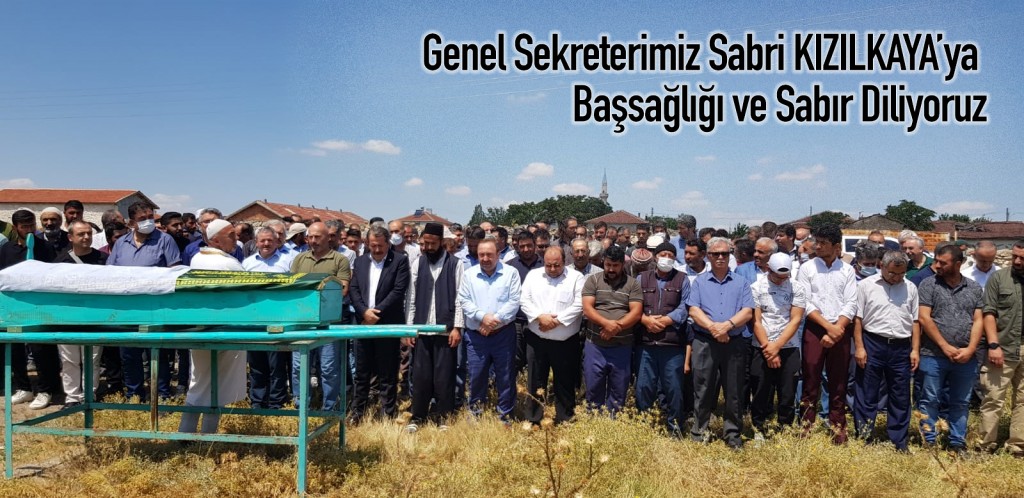 Genel Sekreterimiz Sabri Kızılkaya'ya Başsağlığı ve Sabır Diliyoruz