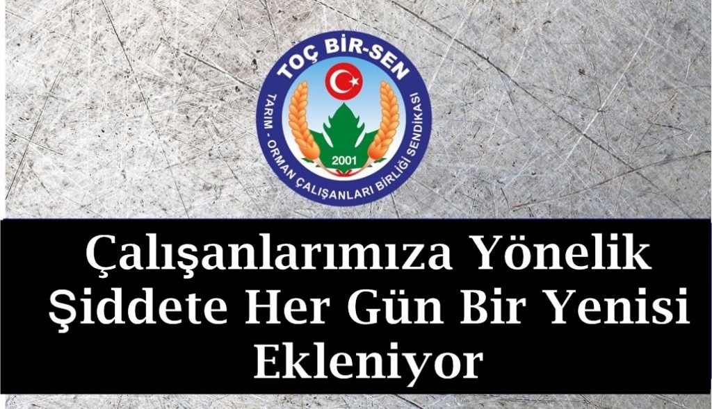 Çalışanlarımıza Yönelik Şiddete Her Gün Bir Yenisi Ekleniyor