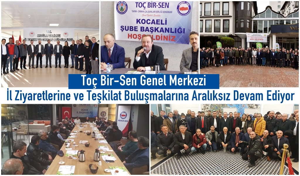 Toç Bir-Sen Genel Merkezi İl Ziyaretlerine ve Teşkilat Buluşmalarına Aralıksız Devam Ediyor