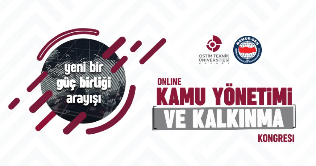 Memur-Sen ve OSTİM Teknik Üniversitesi’nden “Kamu Yönetimi ve Kalkınma / Yeni Bir Güç Birliği Arayışı Kongresi”