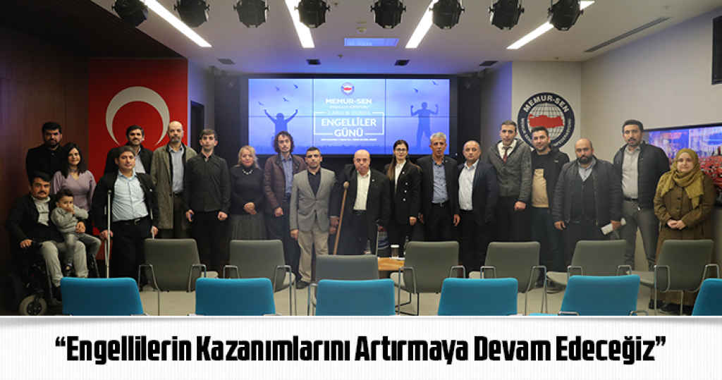 “Engellilerin Kazanımlarını Artırmaya Devam Edeceğiz”