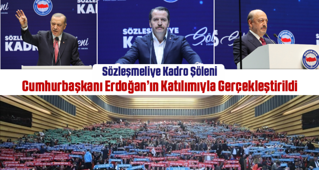 Sözleşmeliye Kadro Şöleni Cumhurbaşkanı Erdoğan’ın Katılımıyla Gerçekleştirildi