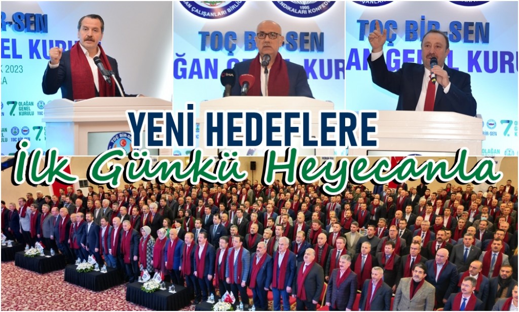 TOÇ BİR-SEN 7. OLAĞAN GENEL KURULU GERÇEKLEŞTİRİLDİ: YENİ HEDEFLERE İLK GÜNKÜ HEYECANLA