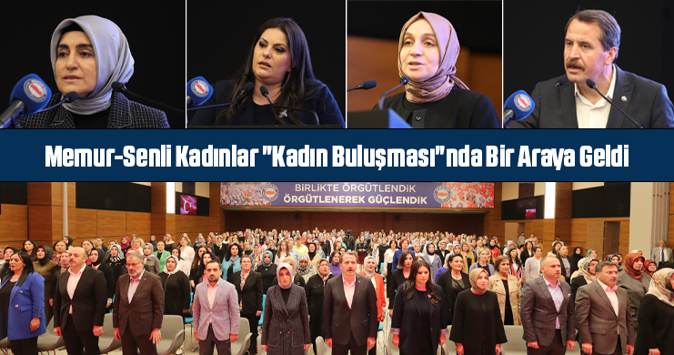 Memur-Senli Kadınlar "Kadın Buluşması"nda Bir Araya Geldi