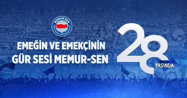 Emeğin ve Emekçinin Gür Sesi Memur-Sen 28 Yaşında