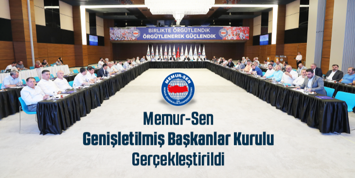 Memur-Sen Genişletilmiş Başkanlar Kurulu Gerçekleştirildi