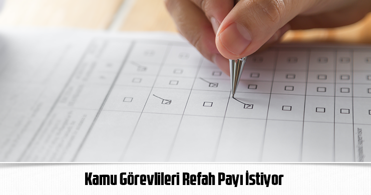 Kamu Görevlileri Refah Payı İstiyor