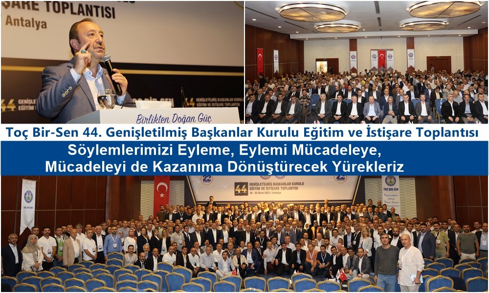 Toç Bir-Sen 44. Genişletilmiş Başkanlar Kurulu Eğitim ve İstişare Toplantısı Gerçekleştiriliyor