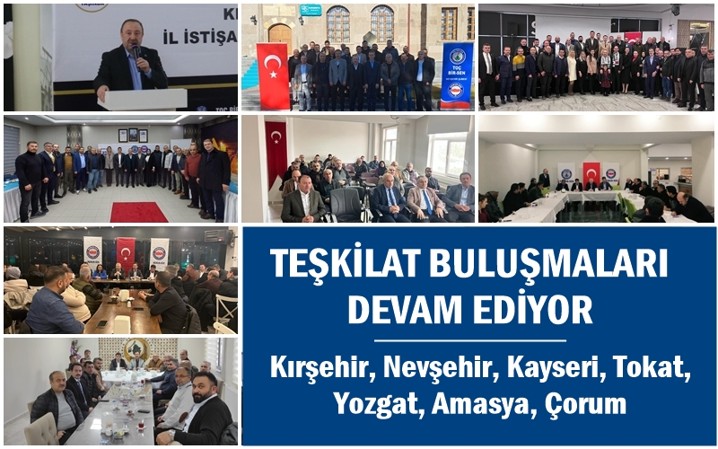 TEŞKİLAT BULUŞMALARI  DEVAM EDİYOR