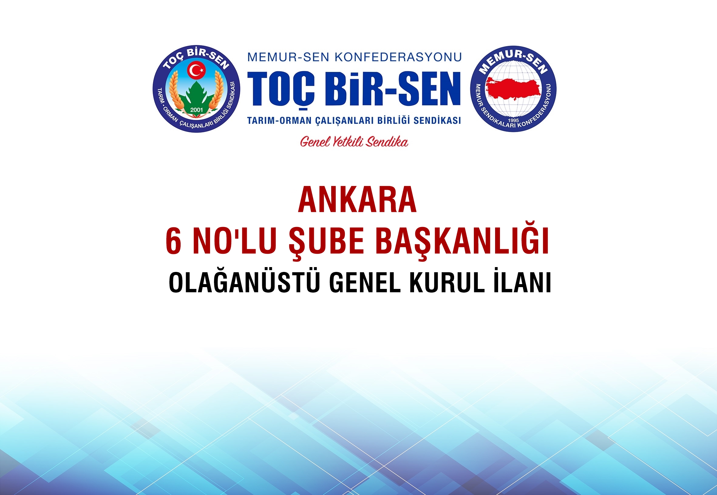 TOÇ BİR-SEN ANKARA 6 NO’LU ŞUBE BAŞKANLIĞI 1. OLAĞANÜSTÜ GENEL KURUL İLANI