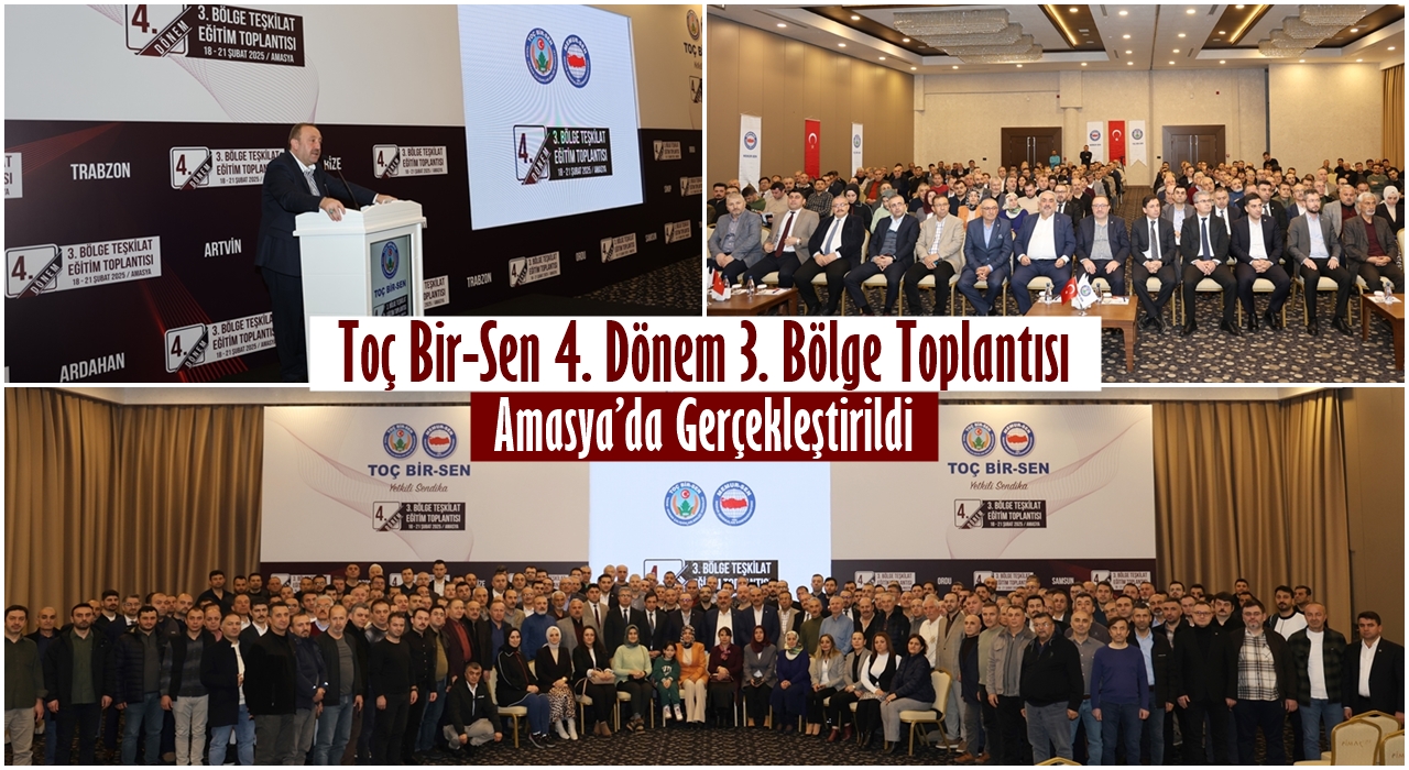 Toç Bir-Sen 4. Dönem Bölge Toplantılarının 3. ‘sü Amasya’da Gerçekleştirildi